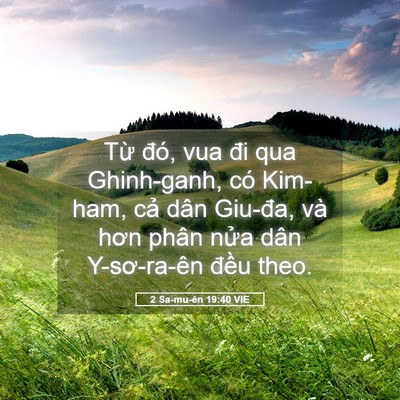 Picture 05 - 2 Sa-mu-ên 19:40 VIE - Từ đó, vua đi qua Ghinh-ganh, có Kim-ham, - Bible Verse Picture