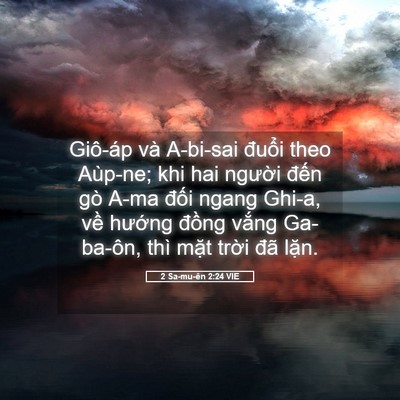 Picture 05 - 2 Sa-mu-ên 2:24 VIE - Giô-áp và A-bi-sai đuổi theo Aùp-ne; khi - Bible Verse Picture