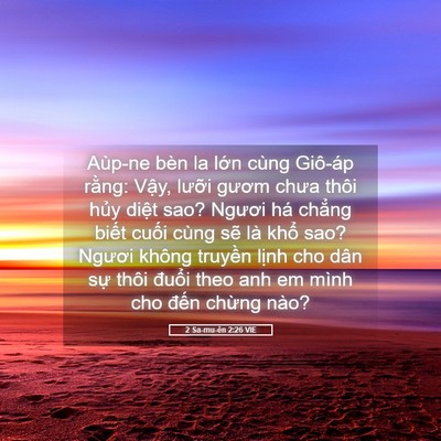 Picture 05 - 2 Sa-mu-ên 2:26 VIE - Aùp-ne bèn la lớn cùng Giô-áp rằng: - Bible Verse Picture