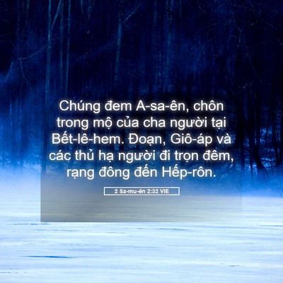 Picture 05 - 2 Sa-mu-ên 2:32 VIE - Chúng đem A-sa-ên, chôn trong mộ của cha - Bible Verse Picture