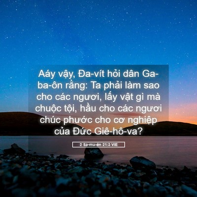 Picture 05 - 2 Sa-mu-ên 21:3 VIE - Aáy vậy, Đa-vít hỏi dân Ga-ba-ôn rằng: - Bible Verse Picture