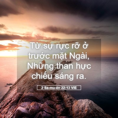 Picture 05 - 2 Sa-mu-ên 22:13 VIE - Từ sự rực rỡ ở trước mặt Ngài, - Bible Verse Picture