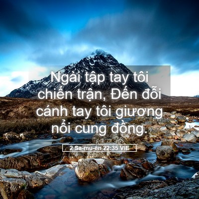 Picture 05 - 2 Sa-mu-ên 22:35 VIE - Ngài tập tay tôi chiến trận, Đến - Bible Verse Picture