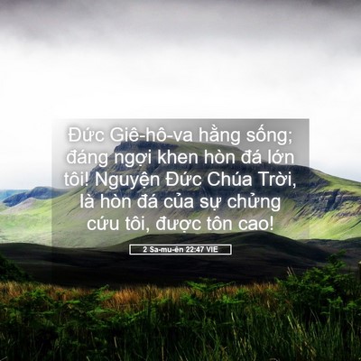 Picture 05 - 2 Sa-mu-ên 22:47 VIE - Đức Giê-hô-va hằng sống; đáng ngợi - Bible Verse Picture