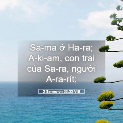 Picture 05 - 2 Sa-mu-ên 23:33 VIE - Sa-ma ở Ha-ra; A-ki-am, con trai của Sa-ra, - Bible Verse Picture