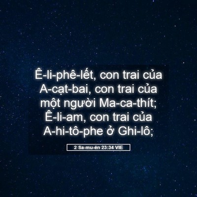 Picture 05 - 2 Sa-mu-ên 23:34 VIE - Ê-li-phê-lết, con trai của A-cạt-bai, con - Bible Verse Picture