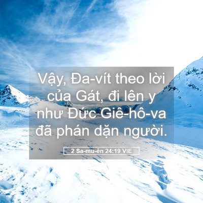 Picture 05 - 2 Sa-mu-ên 24:19 VIE - Vậy, Đa-vít theo lời của Gát, đi lên y - Bible Verse Picture