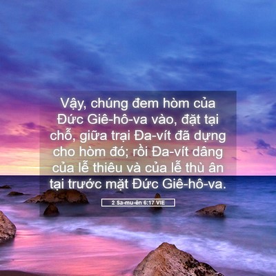 Picture 05 - 2 Sa-mu-ên 6:17 VIE - Vậy, chúng đem hòm của Đức Giê-hô-va - Bible Verse Picture