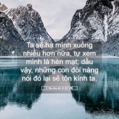 Picture 05 - 2 Sa-mu-ên 6:22 VIE - Ta sẽ hạ mình xuống nhiều hơn nữa, - Bible Verse Picture