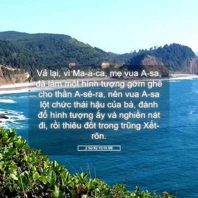 Picture 05 - 2 Sử Ký 15:16 VIE - Vả lại, vì Ma-a-ca, mẹ vua A-sa, đã làm - Bible Verse Picture