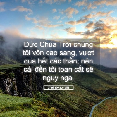 Picture 05 - 2 Sử Ký 2:5 VIE - Đức Chúa Trời chúng tôi vốn cao sang, - Bible Verse Picture