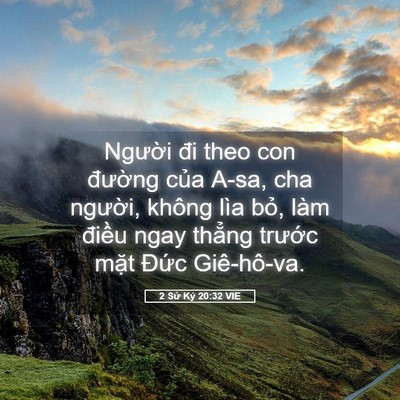 Picture 05 - 2 Sử Ký 20:32 VIE - Người đi theo con đường của A-sa, cha - Bible Verse Picture
