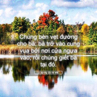 Picture 05 - 2 Sử Ký 23:15 VIE - Chúng bèn vẹt đường cho bà; bà trở - Bible Verse Picture