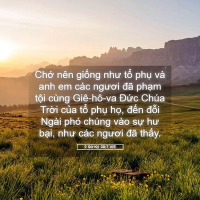Picture 05 - 2 Sử Ký 30:7 VIE - Chớ nên giống như tổ phụ và anh em - Bible Verse Picture
