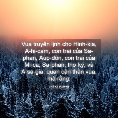 Picture 05 - 2 Sử Ký 34:20 VIE - Vua truyền lịnh cho Hinh-kia, A-hi-cam, con - Bible Verse Picture