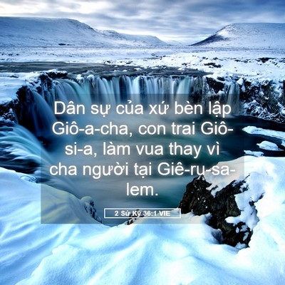 Picture 05 - 2 Sử Ký 36:1 VIE - Dân sự của xứ bèn lập Giô-a-cha, con - Bible Verse Picture