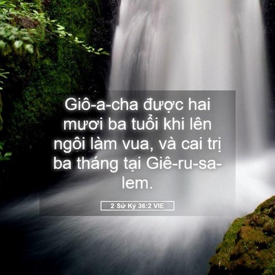 Picture 05 - 2 Sử Ký 36:2 VIE - Giô-a-cha được hai mươi ba tuổi khi lên - Bible Verse Picture