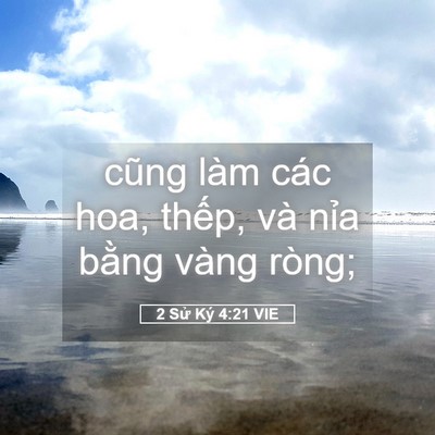 Picture 05 - 2 Sử Ký 4:21 VIE - cũng làm các hoa, thếp, và nỉa bằng - Bible Verse Picture