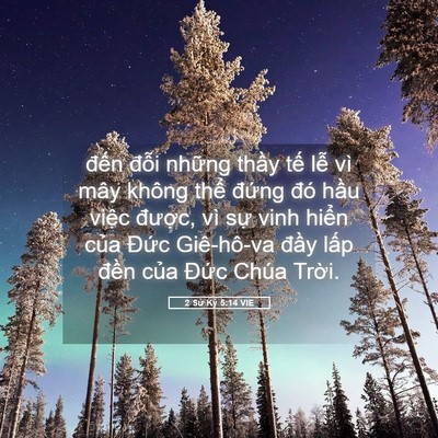 Picture 05 - 2 Sử Ký 5:14 VIE - đến đỗi những thầy tế lễ vì mây - Bible Verse Picture