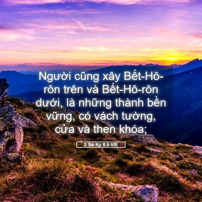 Picture 05 - 2 Sử Ký 8:5 VIE - Người cũng xây Bết-Hô-rôn trên và - Bible Verse Picture