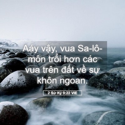 Picture 05 - 2 Sử Ký 9:22 VIE - Aáy vậy, vua Sa-lô-môn trổi hơn các vua - Bible Verse Picture