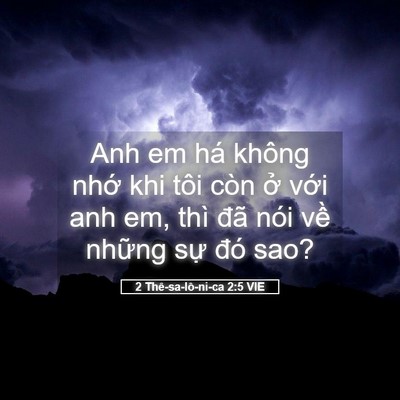 Picture 05 - 2 Thê-sa-lô-ni-ca 2:5 VIE - Anh em há không nhớ khi tôi còn ở với - Bible Verse Picture