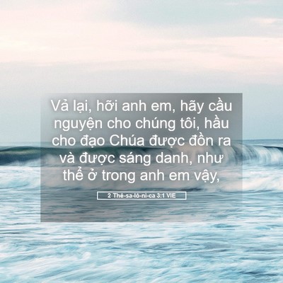 Picture 05 - 2 Thê-sa-lô-ni-ca 3:1 VIE - Vả lại, hỡi anh em, hãy cầu nguyện cho - Bible Verse Picture