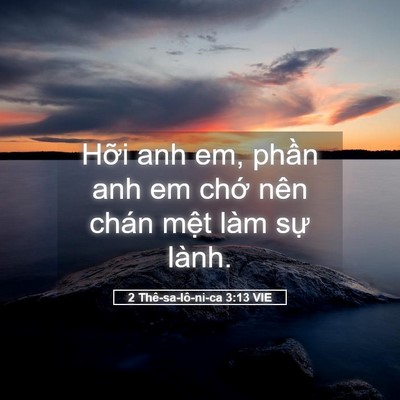 Picture 05 - 2 Thê-sa-lô-ni-ca 3:13 VIE - Hỡi anh em, phần anh em chớ nên chán - Bible Verse Picture