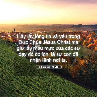 Picture 05 - 2 Ti-mô-thê 1:13 VIE - Hãy lấy lòng tin và yêu trong Đức Chúa - Bible Verse Picture