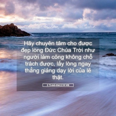 Picture 05 - 2 Ti-mô-thê 2:15 VIE - Hãy chuyên tâm cho được đẹp lòng - Bible Verse Picture