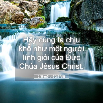 Picture 05 - 2 Ti-mô-thê 2:3 VIE - Hãy cùng ta chịu khổ như một người - Bible Verse Picture