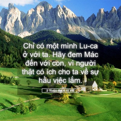 Picture 05 - 2 Ti-mô-thê 4:11 VIE - Chỉ có một mình Lu-ca ở với ta. Hãy - Bible Verse Picture