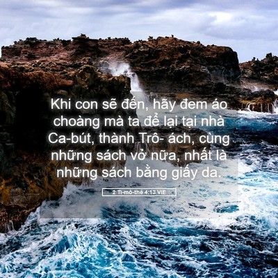 Picture 05 - 2 Ti-mô-thê 4:13 VIE - Khi con sẽ đến, hãy đem áo choàng mà ta - Bible Verse Picture