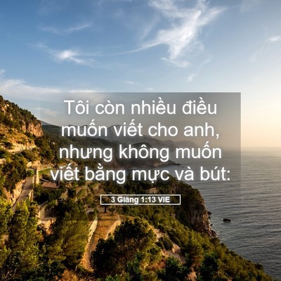 Picture 05 - 3 Giăng 1:13 VIE - Tôi còn nhiều điều muốn viết cho anh, - Bible Verse Picture