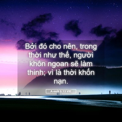 Picture 05 - A-mốt 5:13 VIE - Bởi đó cho nên, trong thời như thế, - Bible Verse Picture