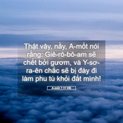 Picture 05 - A-mốt 7:11 VIE - Thật vậy, nầy, A-mốt nói rằng: - Bible Verse Picture