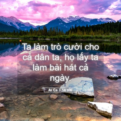 Picture 05 - Ai Ca 3:14 VIE - Ta làm trò cười cho cả dân ta, họ lấy - Bible Verse Picture