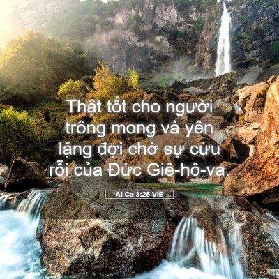 Picture 05 - Ai Ca 3:26 VIE - Thật tốt cho người trông mong và yên - Bible Verse Picture