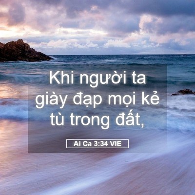 Picture 05 - Ai Ca 3:34 VIE - Khi người ta giày đạp mọi kẻ tù trong - Bible Verse Picture