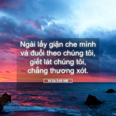 Picture 05 - Ai Ca 3:43 VIE - Ngài lấy giận che mình và đuổi theo - Bible Verse Picture