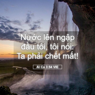 Picture 05 - Ai Ca 3:54 VIE - Nước lên ngập đầu tôi, tôi nói: Ta - Bible Verse Picture