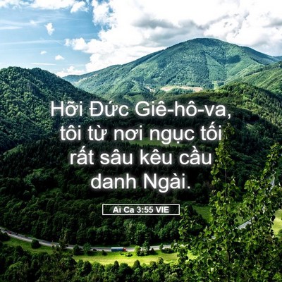 Picture 05 - Ai Ca 3:55 VIE - Hỡi Đức Giê-hô-va, tôi từ nơi ngục - Bible Verse Picture