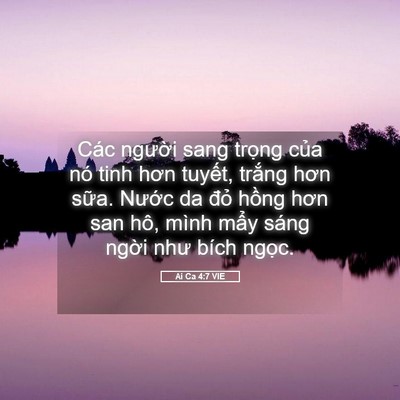Picture 05 - Ai Ca 4:7 VIE - Các người sang trọng của nó tinh hơn - Bible Verse Picture