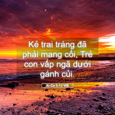 Picture 05 - Ai Ca 5:13 VIE - Kẻ trai tráng đã phải mang cối, Trẻ - Bible Verse Picture