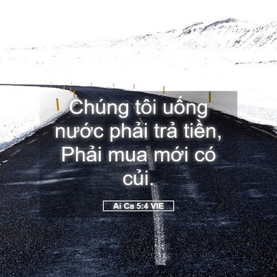 Picture 05 - Ai Ca 5:4 VIE - Chúng tôi uống nước phải trả tiền, - Bible Verse Picture