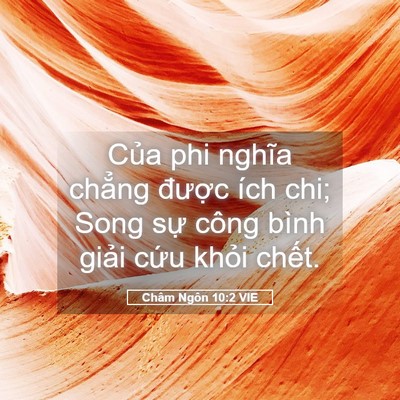 Picture 05 - Châm Ngôn 10:2 VIE - Của phi nghĩa chẳng được ích chi; Song - Bible Verse Picture