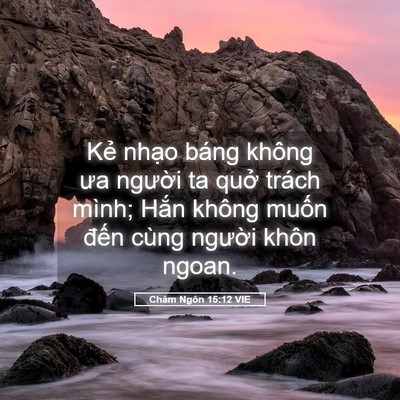 Picture 05 - Châm Ngôn 15:12 VIE - Kẻ nhạo báng không ưa người ta quở - Bible Verse Picture