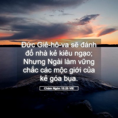 Picture 05 - Châm Ngôn 15:25 VIE - Đức Giê-hô-va sẽ đánh đổ nhà kẻ - Bible Verse Picture