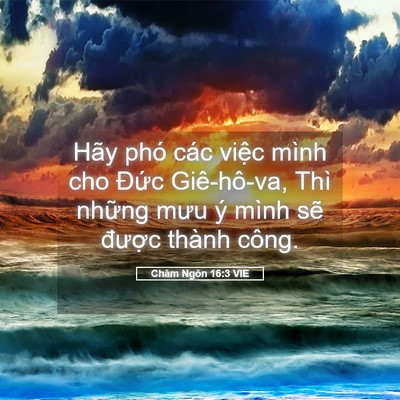 Picture 05 - Châm Ngôn 16:3 VIE - Hãy phó các việc mình cho Đức - Bible Verse Picture