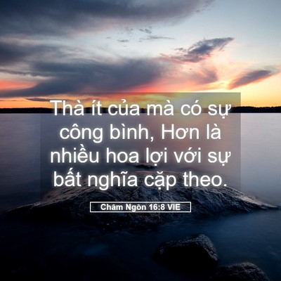 Picture 05 - Châm Ngôn 16:8 VIE - Thà ít của mà có sự công bình, Hơn là - Bible Verse Picture